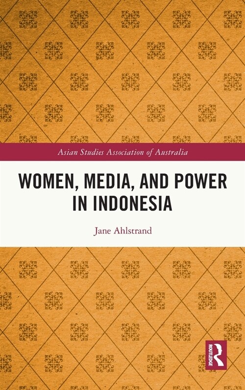 Women, Media, and Power in Indonesia (Hardcover, 1)