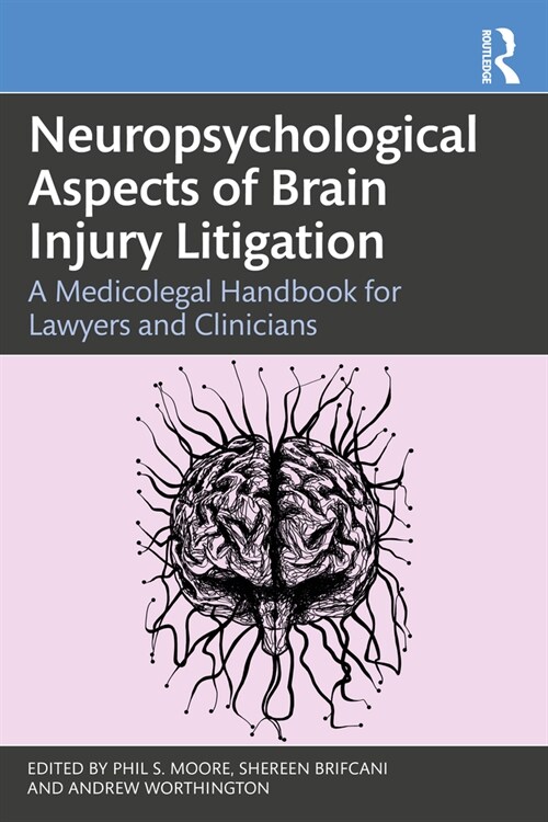 Neuropsychological Aspects of Brain Injury Litigation : A Medicolegal Handbook for Lawyers and Clinicians (Paperback)