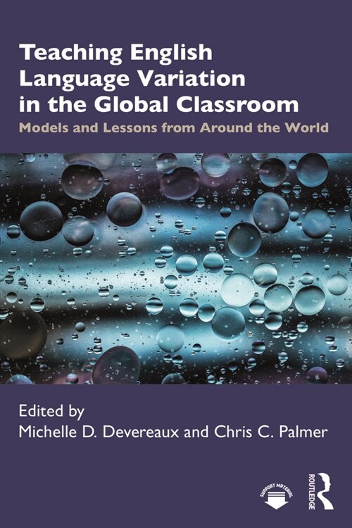 Teaching English Language Variation in the Global Classroom : Models and Lessons from Around the World (Paperback)