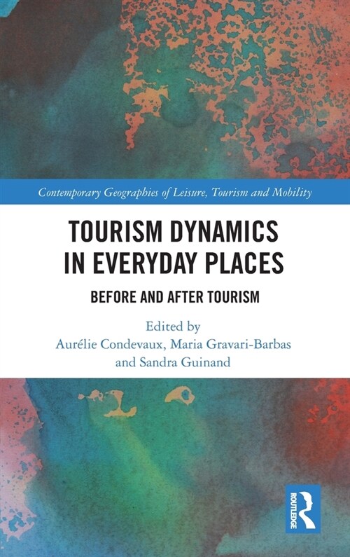 Tourism Dynamics in Everyday Places : Before and After Tourism (Hardcover)