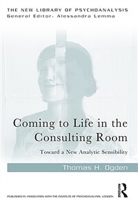 Coming to Life in the Consulting Room : Toward a New Analytic Sensibility (Paperback)