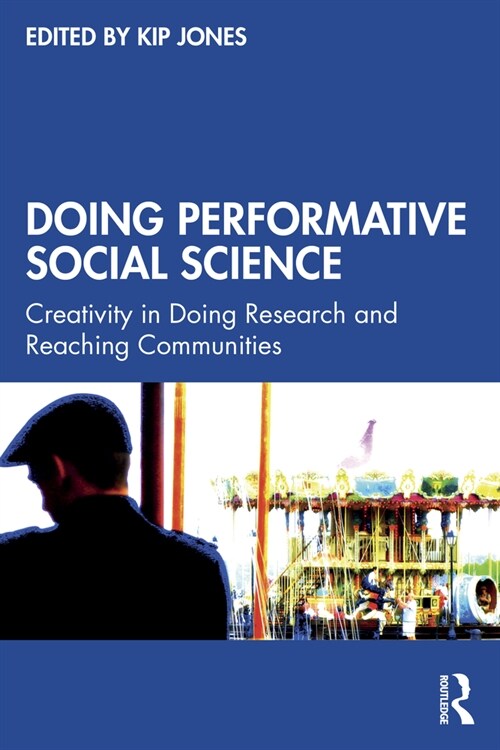 Doing Performative Social Science : Creativity in Doing Research and Reaching Communities (Paperback)