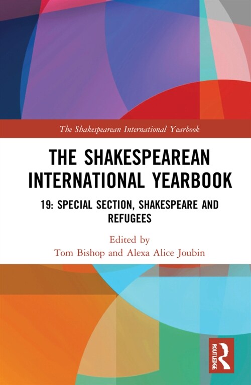 The Shakespearean International Yearbook : 19: Special Section, Shakespeare and Refugees (Hardcover)