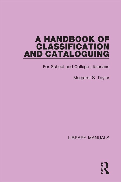 A Handbook of Classification and Cataloguing : For School and College Librarians (Hardcover)