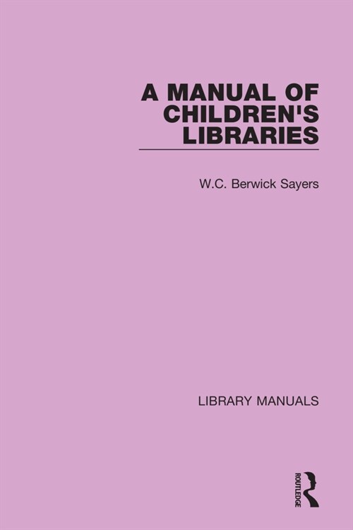 A Manual of Childrens Libraries (Hardcover, 1)