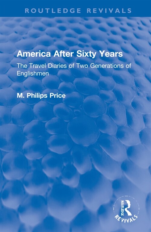 America After Sixty Years : The Travel Diaries of Two Generations of Englishmen (Hardcover)