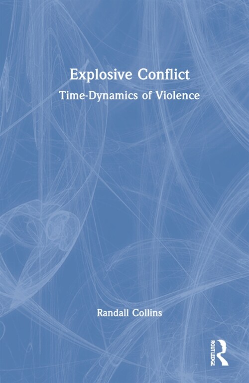 Explosive Conflict : Time-Dynamics of Violence (Hardcover)