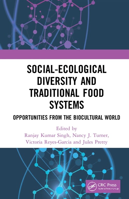 Social-Ecological Diversity and Traditional Food Systems : Opportunities from the Biocultural World (Hardcover)
