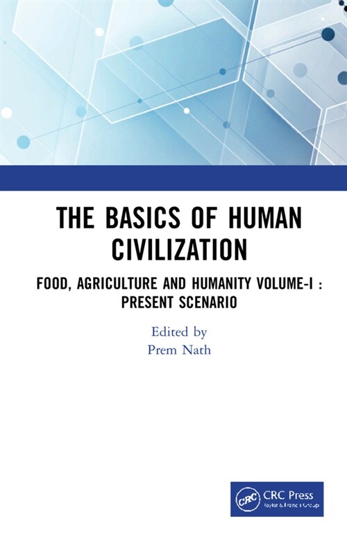 The Basics of Human Civilization : Food, Agriculture and Humanity Volume-I : Present Scenario (Hardcover)