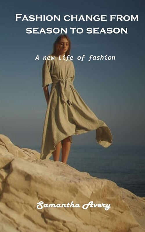 Fashion change from season to season: A new life of fashion (Hardcover)