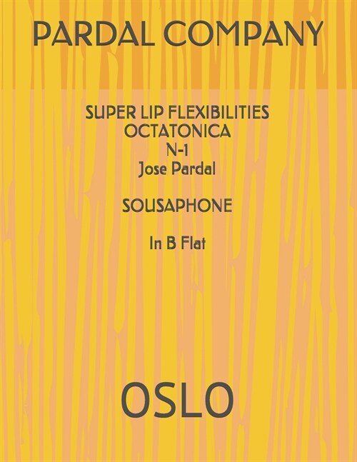 SUPER LIP FLEXIBILITIES OCTATONICA N-1 Jose Pardal SOUSAPHONE In B Flat: Oslo (Paperback)