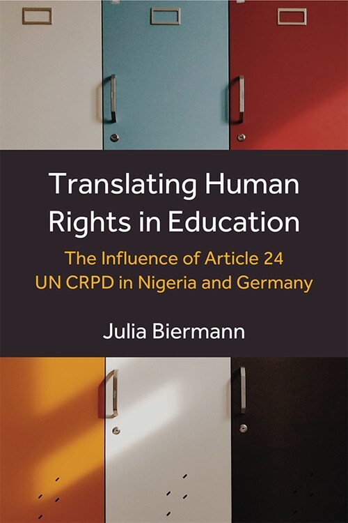 Translating Human Rights in Education: The Influence of Article 24 Un Crpd in Nigeria and Germany (Hardcover)