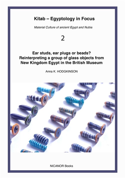 Ear Studs, Ear Plugs or Beads?: Reinterpreting a Group of Glass Objects from New Kingdom Egypt (Paperback)
