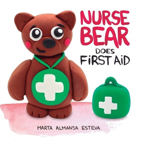 Nurse Bear Does First Aid: Picture Book to Learn First Aid Skills for Toddlers and Kids (Paperback)