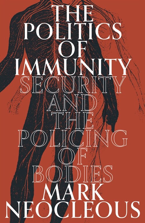 The Politics of Immunity : Security and the Policing of Bodies (Hardcover)