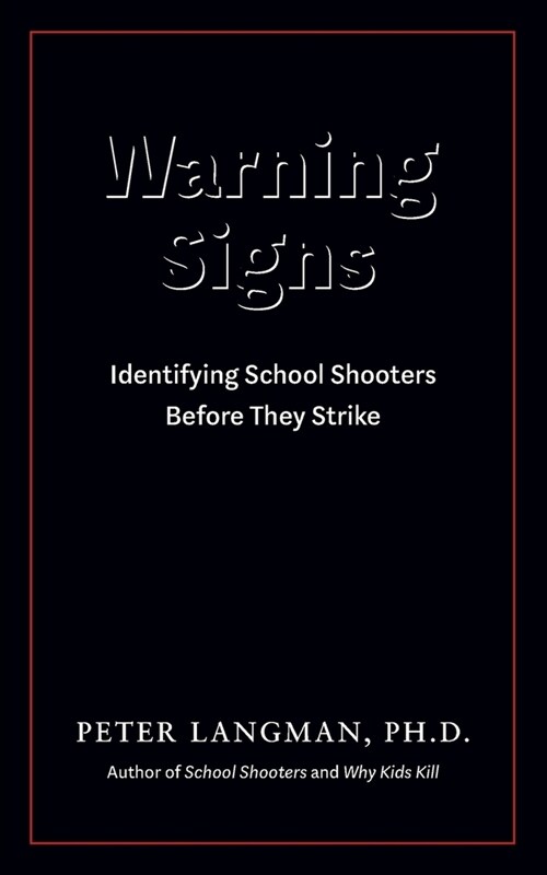 Warning Signs: Identifying School Shooters Before They Strike (Paperback)