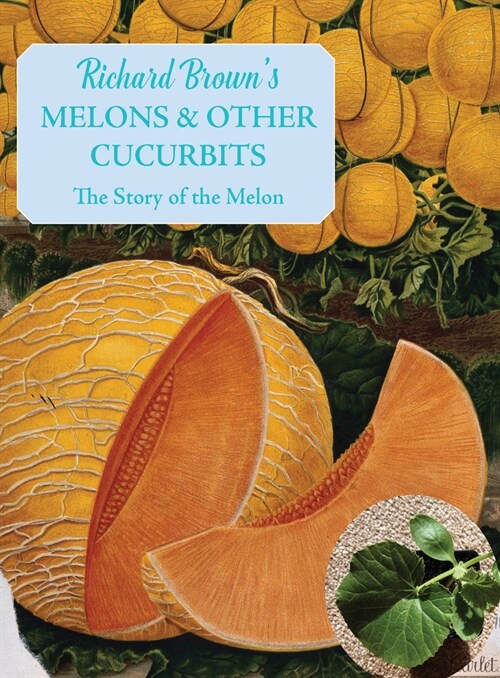 Melons and other Cucurbits : The Story of the Melon (Paperback)