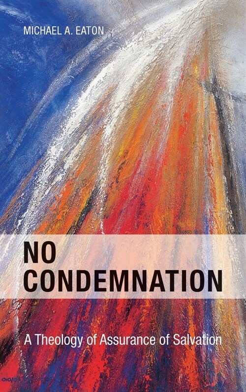 No Condemnation: A Theology of Assurance of Salvation (Hardcover)