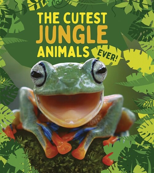 The Cutest Jungle Animals Ever (Library Binding)