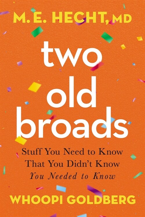 Two Old Broads: Stuff You Need to Know That You Didnt Know You Needed to Know (Hardcover)