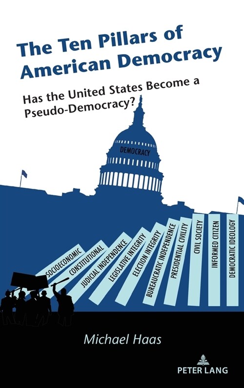 The Ten Pillars of American Democracy: Has the United States Become a Pseudo-Democracy? (Hardcover)