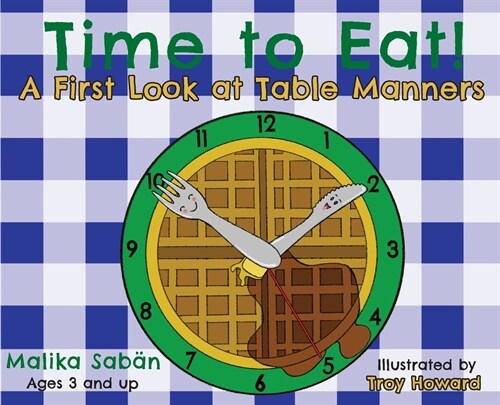 Time to Eat; A First Look at Table Manners (Hardcover)