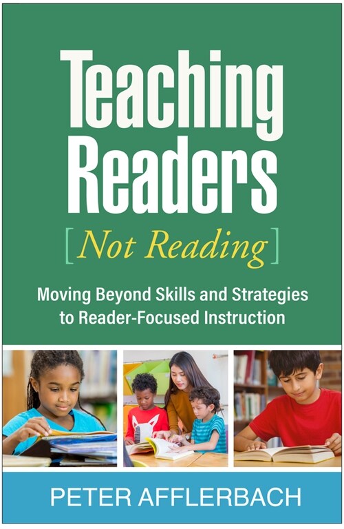 Teaching Readers (Not Reading): Moving Beyond Skills and Strategies to Reader-Focused Instruction (Paperback)