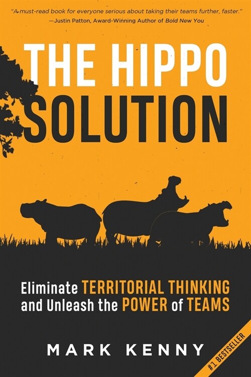 The Hippo Solution: Eliminate Territorial Thinking and Unleash the Power of Teams (Paperback)
