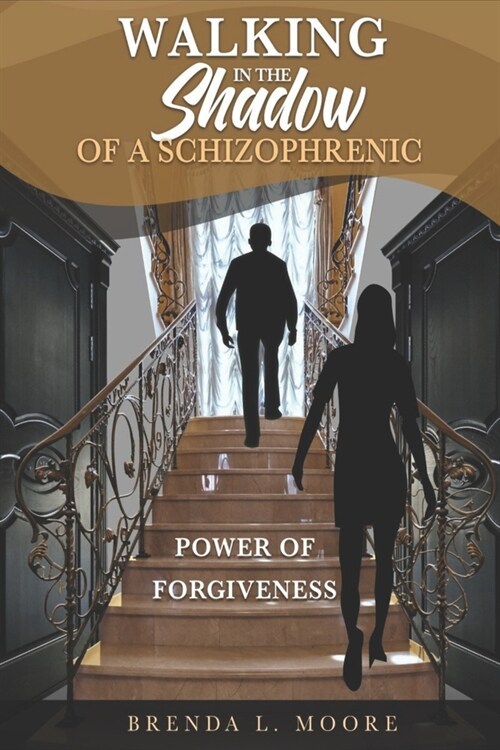 Walking in the Shadow of a Schizophrenic Power of Forgiveness (Paperback)