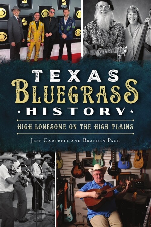 Texas Bluegrass History: High Lonesome on the High Plains (Paperback)