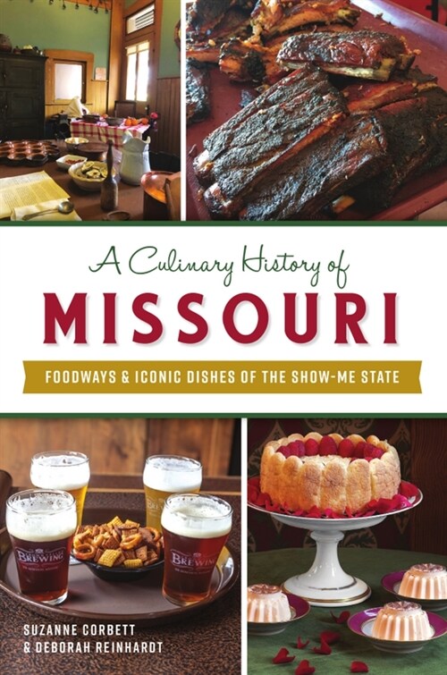 A Culinary History of Missouri: Foodways & Iconic Dishes of the Show-Me State (Paperback)