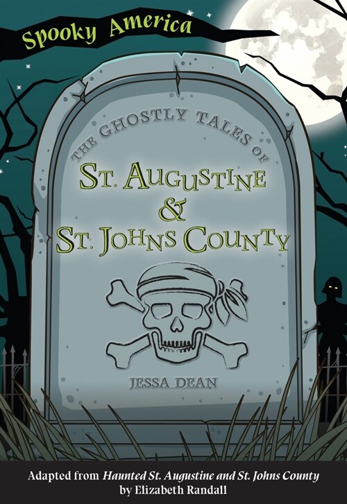 The Ghostly Tales of St. Augustine and St. Johns County (Paperback)