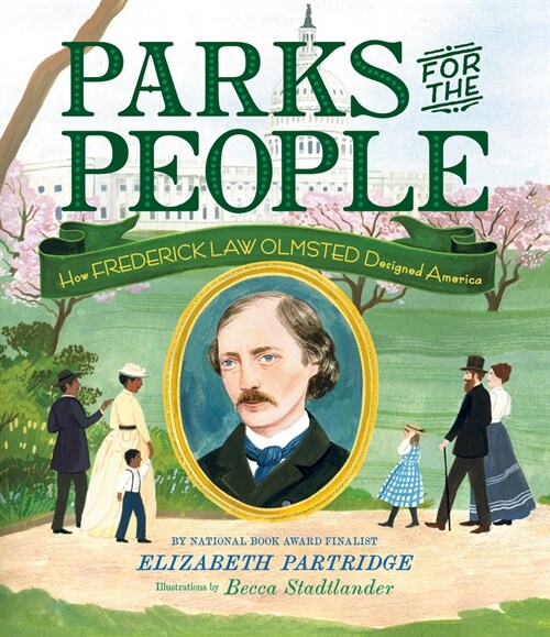 Parks for the People: How Frederick Law Olmsted Designed America (Hardcover)