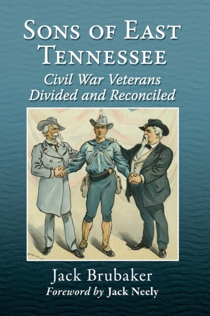 Sons of East Tennessee: Civil War Veterans Divided and Reconciled (Paperback)