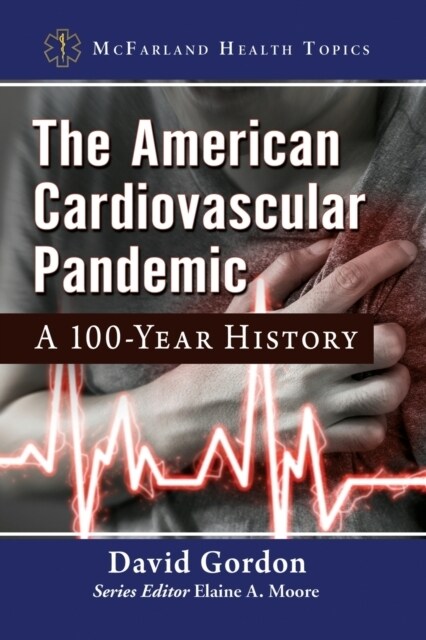 The American Cardiovascular Pandemic: A 100-Year History (Paperback)