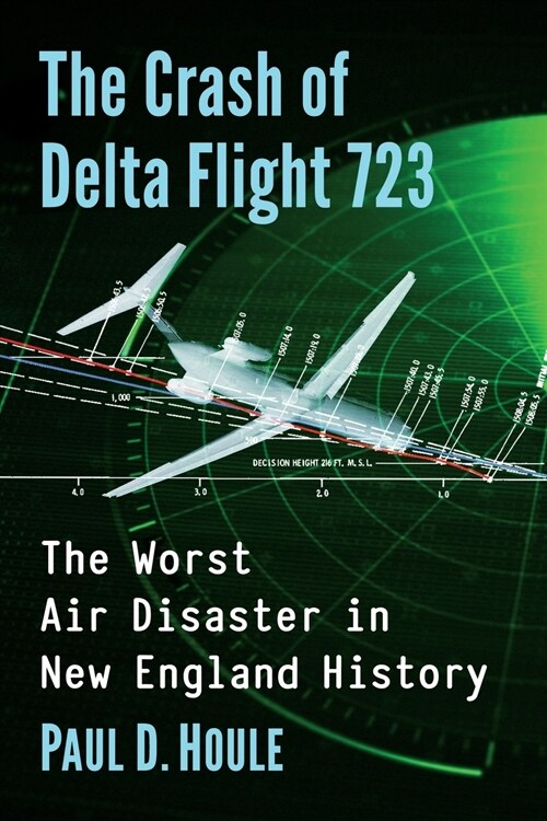 The Crash of Delta Flight 723: The Worst Air Disaster in New England History (Paperback)