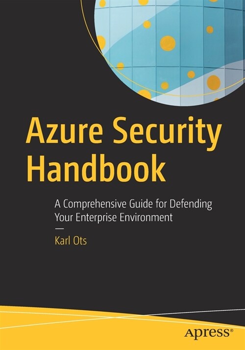 Azure Security Handbook: A Comprehensive Guide for Defending Your Enterprise Environment (Paperback)