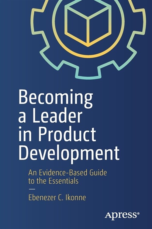 Becoming a Leader in Product Development: An Evidence-Based Guide to the Essentials (Paperback)