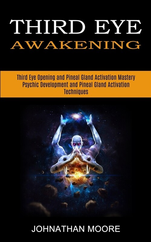 Third Eye Awakening: Third Eye Opening and Pineal Gland Activation Mastery (Meditation With Hypnosis Method to Open Your Third Eye) (Paperback)