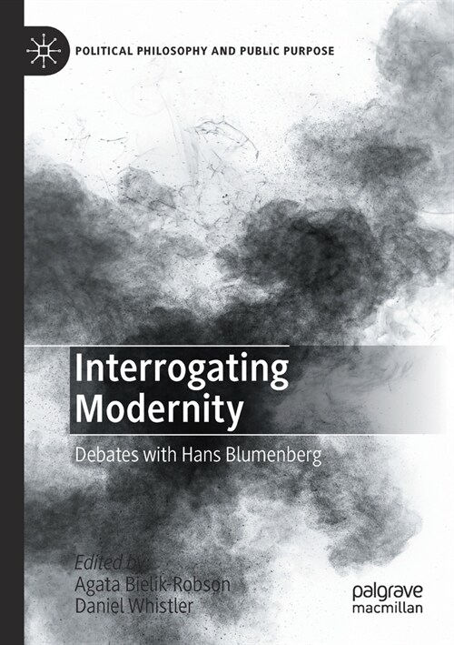 Interrogating Modernity: Debates with Hans Blumenberg (Paperback, 2020)