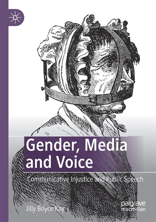 Gender, Media and Voice: Communicative Injustice and Public Speech (Paperback, 2020)