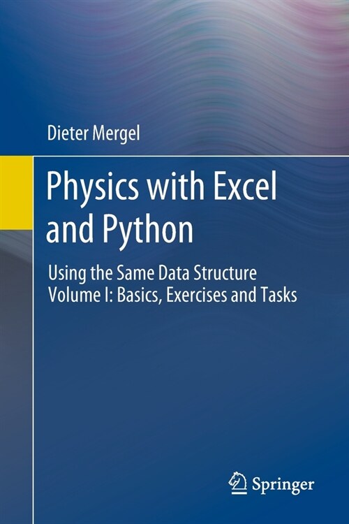 Physics with Excel and Python: Using the Same Data Structure Volume I: Basics, Exercises and Tasks (Paperback, 2021)