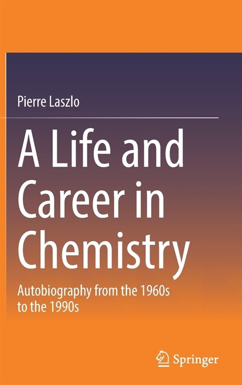 A Life and Career in Chemistry: Autobiography from the 1960s to the 1990s (Hardcover, 2022)