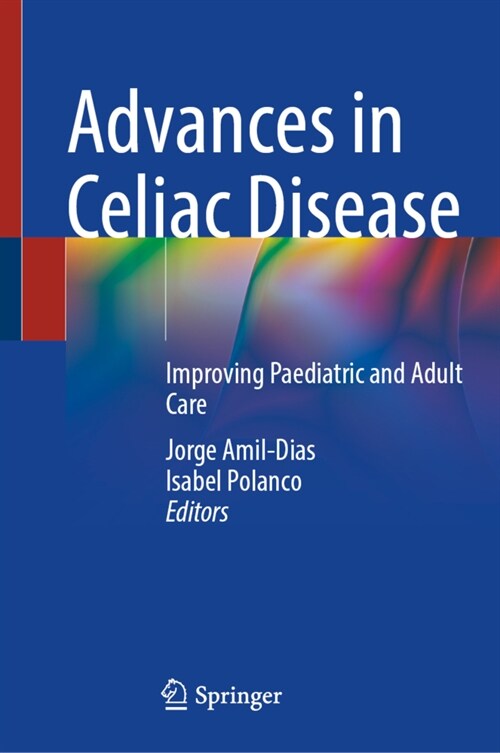 Advances in Celiac Disease: Improving Paediatric and Adult Care (Hardcover, 2022)