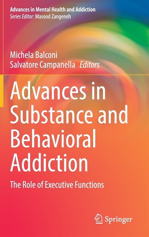 Advances in Substance and Behavioral Addiction: The Role of Executive Functions (Hardcover, 2021)