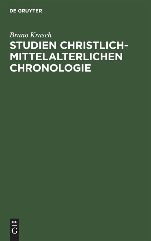 Studien Christlich-Mittelalterlichen Chronologie: Der 84j?rige Ostercyclus Und Seine Quellen (Hardcover, Reprint 2020)