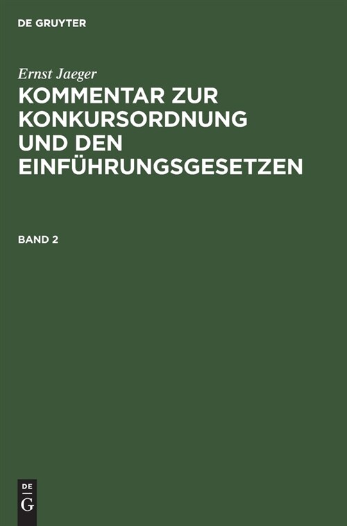 Ernst Jaeger: Kommentar Zur Konkursordnung Und Den Einf?rungsgesetzen. Band 2 (Hardcover, 3, 3. U. 4., Neube)