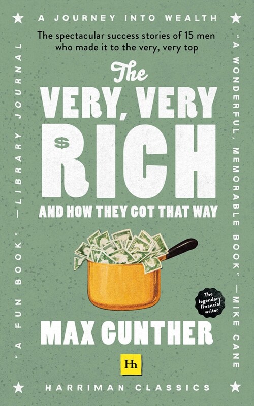The Very, Very Rich and How They Got That Way : The spectacular success stories of 15 men who made it to the very very top (Paperback)