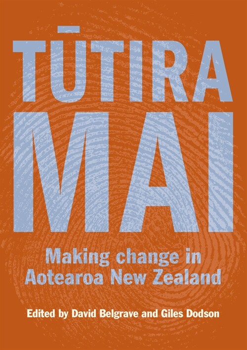 Tutira Mai: Making Change in Aotearoa New Zealand (Paperback)