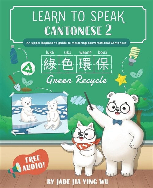 Learn to Speak Cantonese 2: An Upper Beginners Guide to Mastering Conversational Cantonese (Paperback)